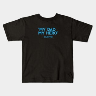 My Dad My Hero Kids T-Shirt